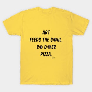 Art feeds the soul... T-Shirt